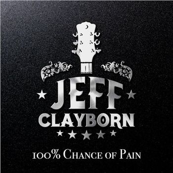 Song - "100% Chance of Pain" - JEFF CLAYBORN - 100% CHANCE OF PAIN
