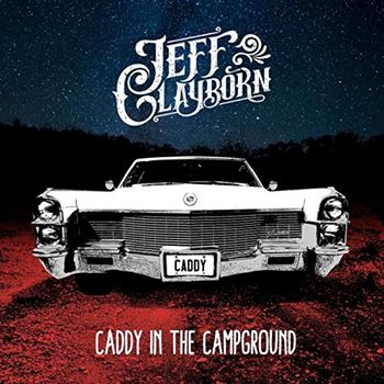 Song - "Caddy In The Campground" - JEFF CLAYBORN - CADDY IN THE CAMPGROUND
