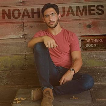 Song - "Change Your Mind" - NOAH JAMES - BE THERE SOON - Track Producer: Betsy Walter
