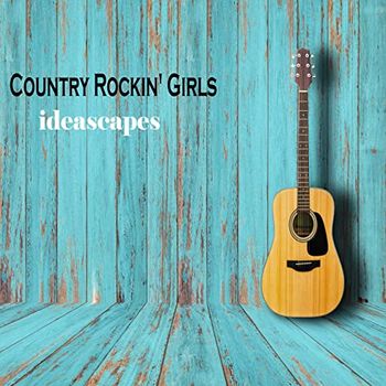 Song - "Bad Day Better" - IDEASCAPES & VIN BETZ - COUNTRY ROCKIN' GIRLS - Producers: Betsy Walter & Vince Constantino
