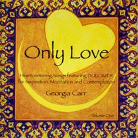 ONLY LOVE (Vol 2) Piano Songs by Georgia Carr