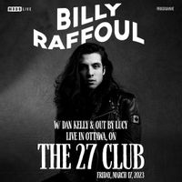 Billy Raffoul with Dan Kelly & Out By Lucy @ The 27 Club