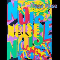NOISE! EP by Papa Muse