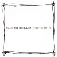 Tina and the B-Side Movement - A-Sides: The Best Of TBS: CD
