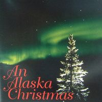 An Alaska Christmas by JoAnn & Monte