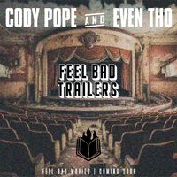 Feel Bad Trailers by Cody Pope & Even Tho