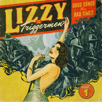 Good Songs for Bad Times by Lizzy & the Triggermen