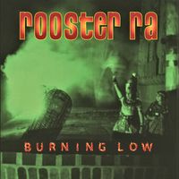 Burning Low by Rooster Ra