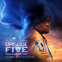 Episode 5:  Agency Agenda:  1st Cycle (As the World Turns) by A.O. Cyclone