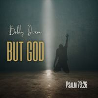 But GOD by Bobby Dixon