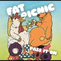 Pass it On by Fat Picnic
