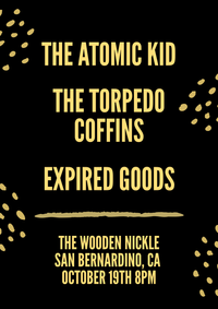 The Atomic Kid, Torpedo Coffins, Expired Goods