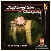 Rollin' Til Dawn! by Big Daddy Caleb & The Chargers