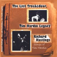 The Last Troubadour, Tim Hardin Legacy by Richard Hastings