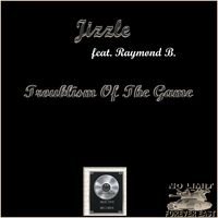 Troublism Of The Game   by Jizzle feat. Raymond B.