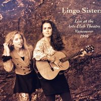Live at the Arts Club Theatre, Vancouver 1996 by Lingo Sisters