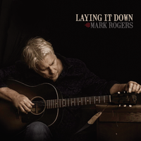 Laying It Down by Mark Rogers