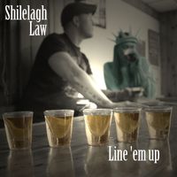 Line 'em Up! by Shilelagh Law