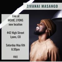 Zivanai Masango Live at MOXIE in Lyons