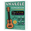 [EBOOK] Ukulele Songbook: Play 40 Songs with 4 Chords!