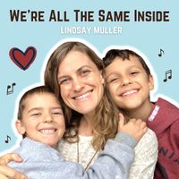 We're All The Same Inside by Lindsay Müller