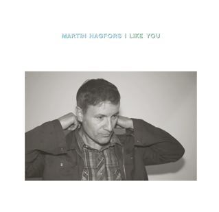 Martin Hagfors I Like You Solo album arranged and produced by Lars Horntveth
