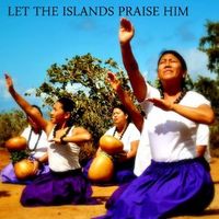 LET THE ISLANDS PRAISE HIM (FREE DOWNLOAD) by Jessica Meshell