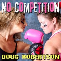 NO COMPETITION by Doug Robertson
