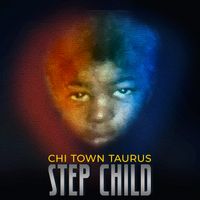 Step Child by Chi Town Taurus