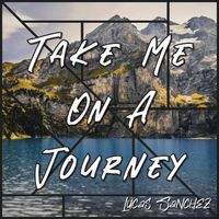 Take Me on a Journey by Lucas Sanchez