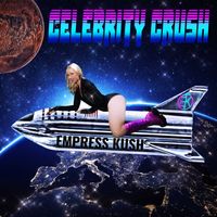 Celebrity Crush by Empress Kush