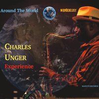 Around the World - Wonderlust by The Charles Unger Experience
