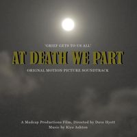 AT DEATH WE PART - OFFICIAL MOTION PICTURE SOUNDTRACK by Kiya Ashton