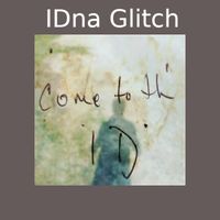 Come to th' ID by IDna Glitch