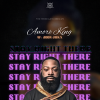 Stay Right There by Amoré King w/ Joon Jukx