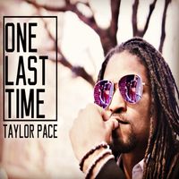 "One Last Time" by Taylor Pace