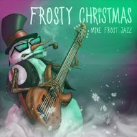 Frosty Christmas by Mike Frost Band