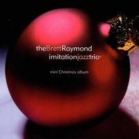mini Christmas album by BRETT RAYMONDThe Brett Raymond Imitation Jazz Trio