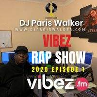 Vibez.FM 2020 Rap Show Ep 1 by DJ Paris Walker