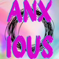 Anxious (Reimagined) by LMNK