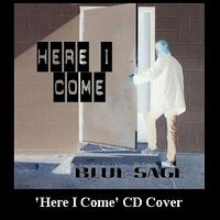 Here I Come by BLUE SAGE/Steve Davis