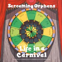Life in a Carnival by Screaming Orphans