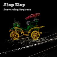 Stop Stop (New Single) by Screaming Orphans