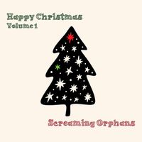 Happy Christmas Volume 1 by Screaming Orphans
