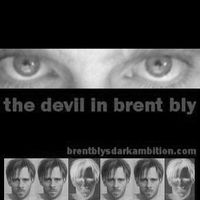 THE DEVIL IN BRENT BLY by Brent Bly's Dark Ambition