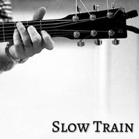 Slow Train by Slow Train