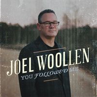 You Followed Me by Joel Woollen
