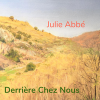 Derrière Chez Nous by Julie Abbé