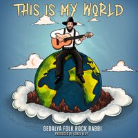 This is My World  by Gedalya Folk Rock Rabbi