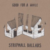 Good for a While (EP) 2018 by Stripmall Ballads